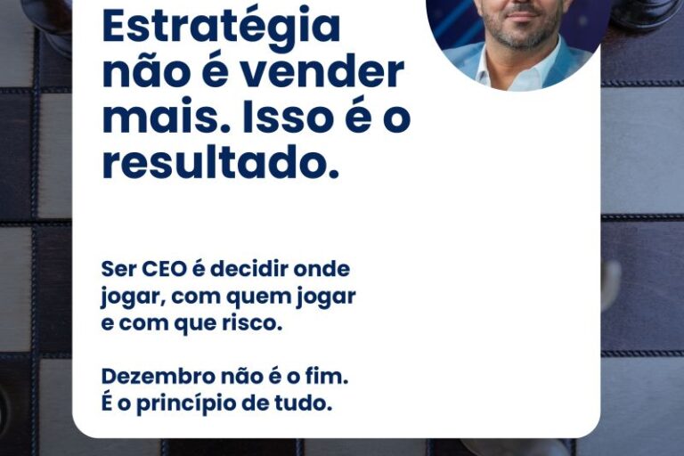Estratégia não é vender mais. Isso é o resultado.