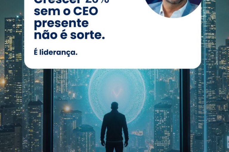 Crescer 28% sem o CEO presente não é sorte. É liderança.
