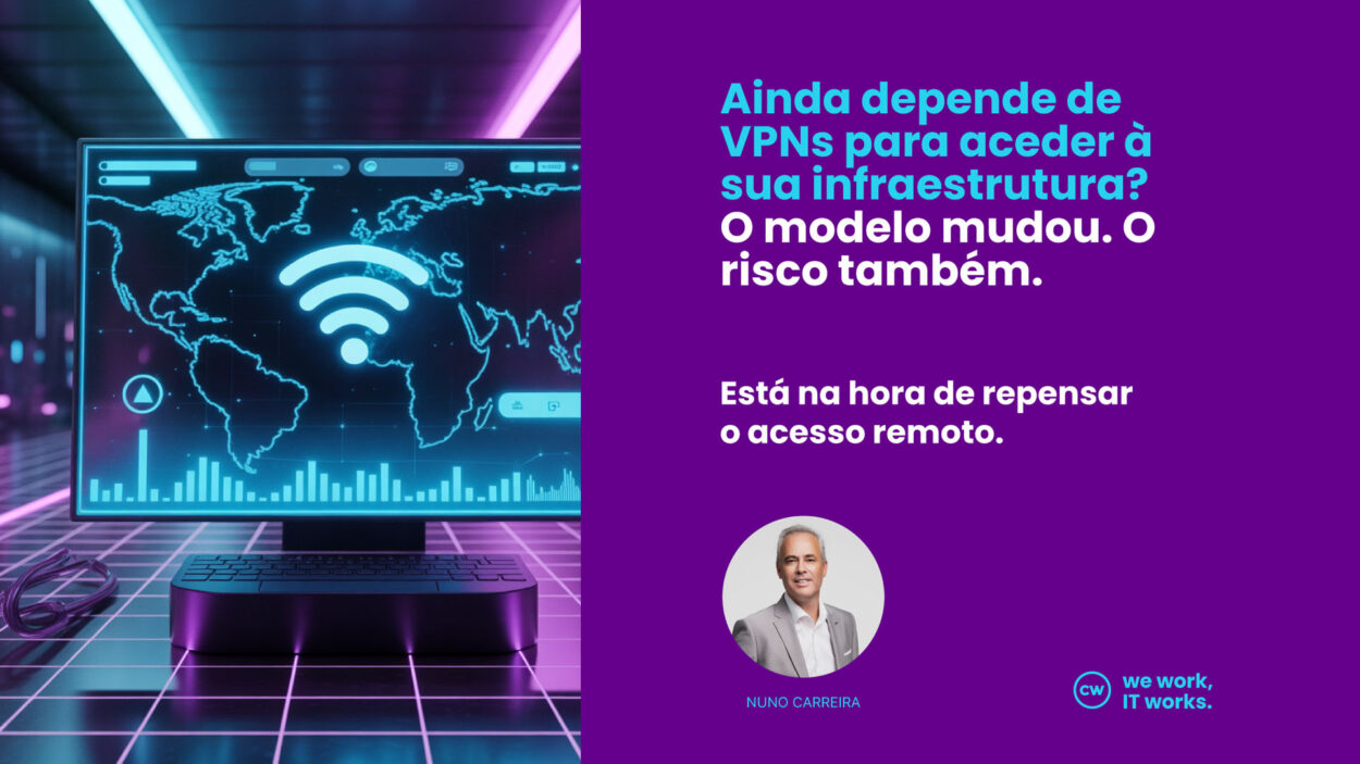 Ainda usa VPNs para acesso remoto? O risco pode ser maior do que imagina.