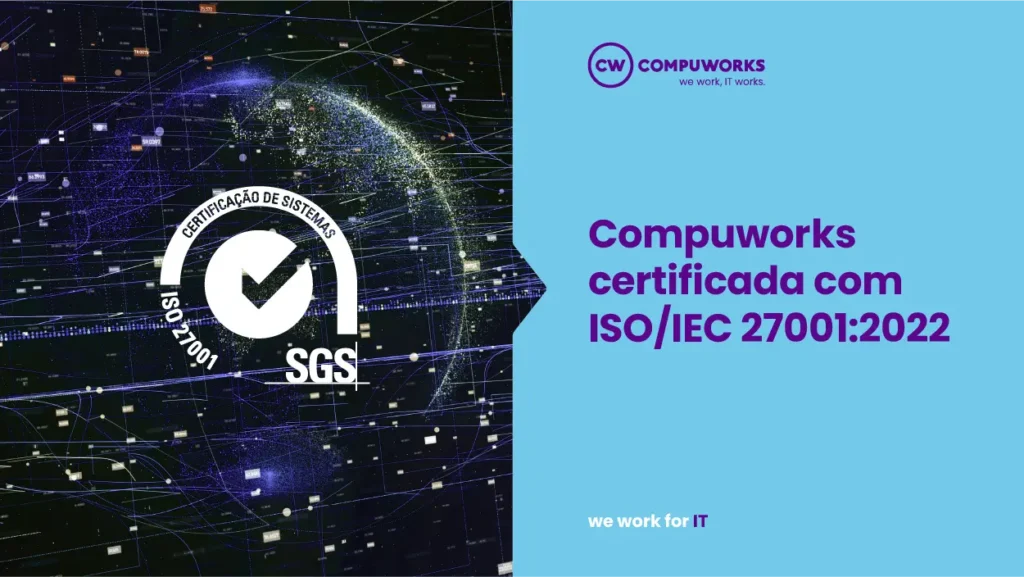 Compuworks certificada com ISO/IEC 27001 Compuworks certificada com ISO/IEC 27001