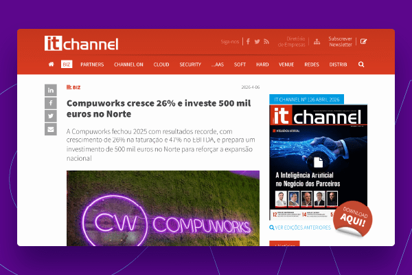 IT Channel: Compuworks cresce 26% e investe 500 mil euros no norte.