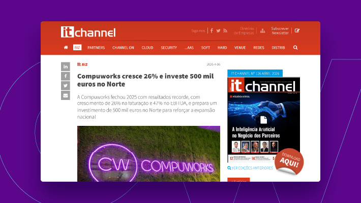 IT Channel: Compuworks cresce 26% e investe 500 mil euros no norte.