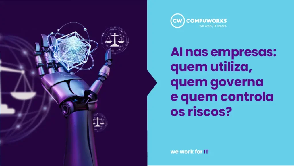 AI nas empresas: quem utiliza, quem governa e quem controla os riscos